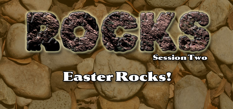 Easter Rocks! – Rocks (Session Two)