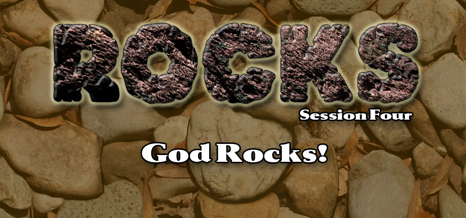 God Rocks! – Rocks (Session Four)