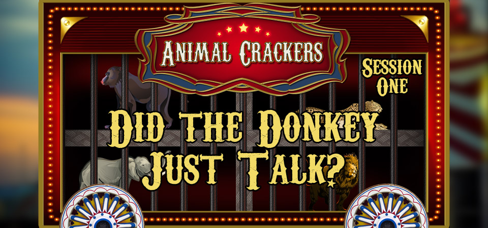 Did the Donkey Just Talk? – Animal Crackers (Session One)