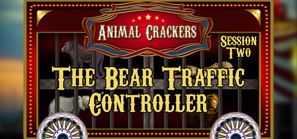 The Bear Traffic Controller – Animal Crackers (Session Two)