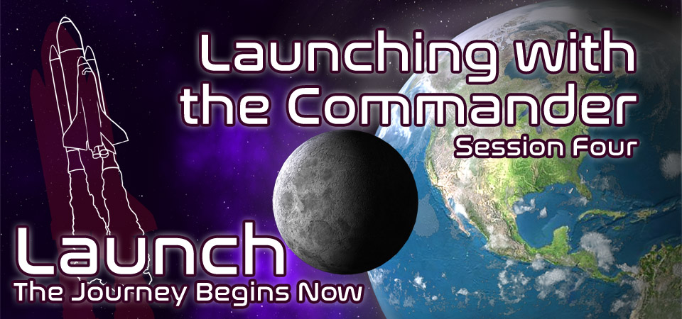 Launching with the Commander – Launch (Session Four)