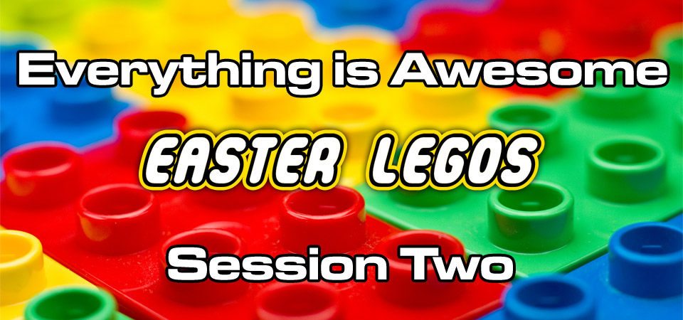 Everything is Awesome- The LEGO Series (Session Two)