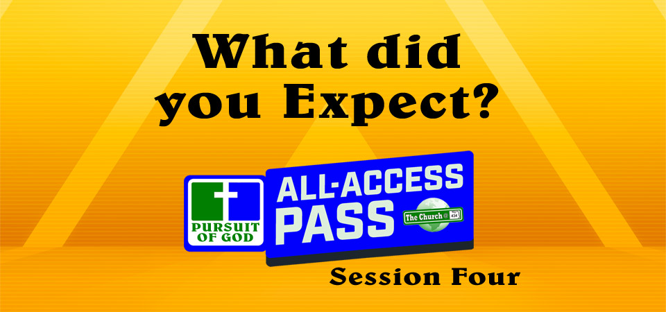 What did you Expect? – All Access Pass (Session Four)