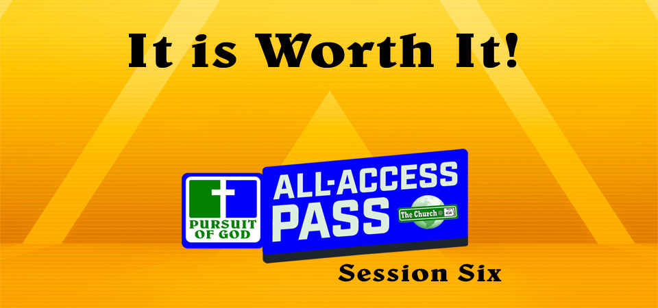 It is Worth It! – All Access Pass (Session Six)