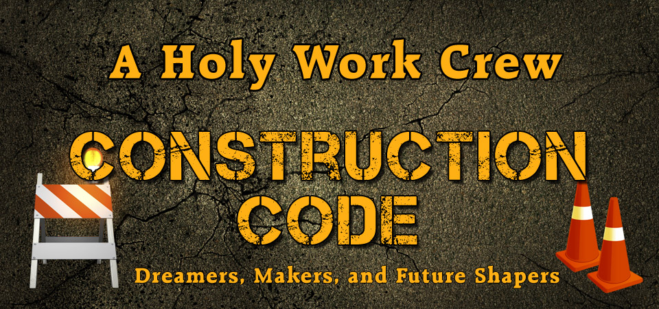 A Holy Work Crew – Construction Code (Session Two)