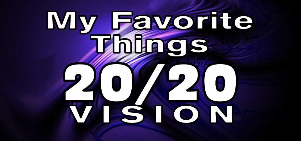 My Favorite Things – 20/20 Vision (Session Five)