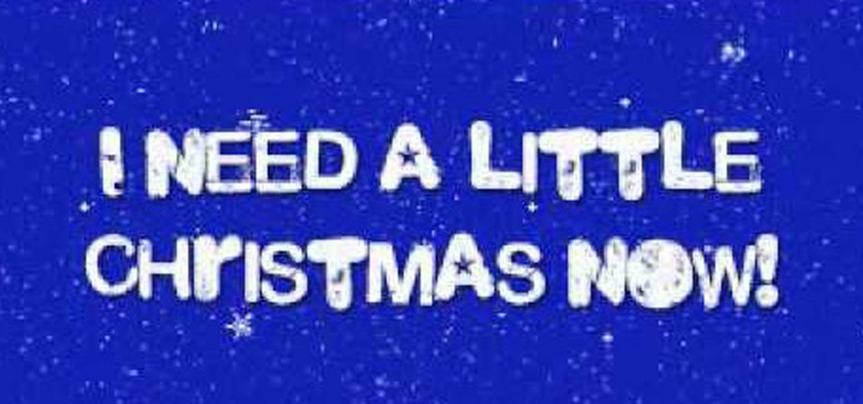 I Need a Little Christmas Now – Session Two