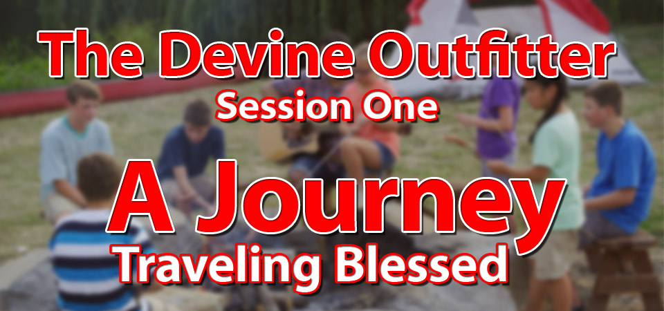The Divine Outfitter – A Journey… Traveling Blessed (Session One)