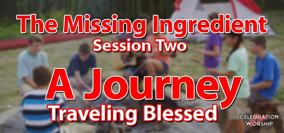 The Missing Ingredient – A Journey… Traveling Blessed (Session Two)