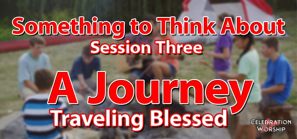 Something to Think About – A Journey… Traveling Blessed (Session Three)