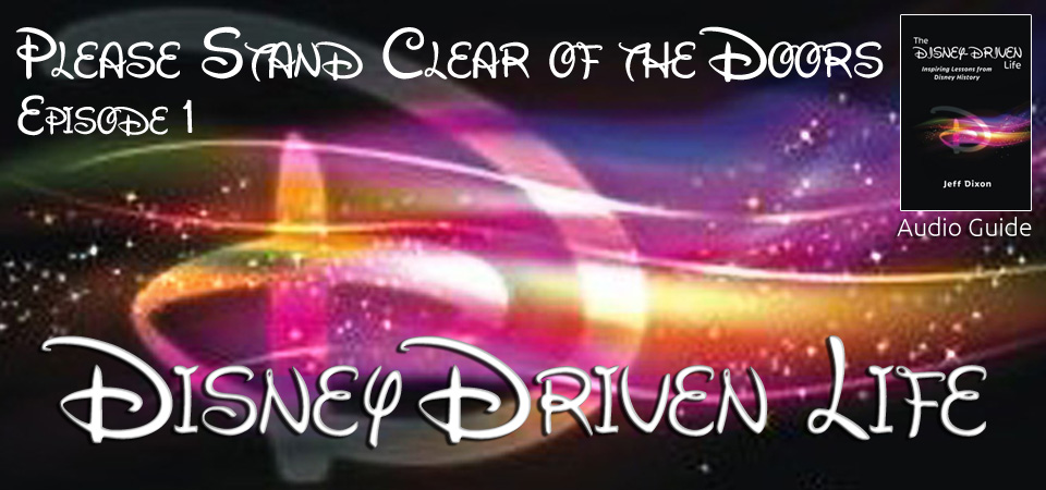Disney Driven Life – Please Stand Clear of the Doors (S1E1)