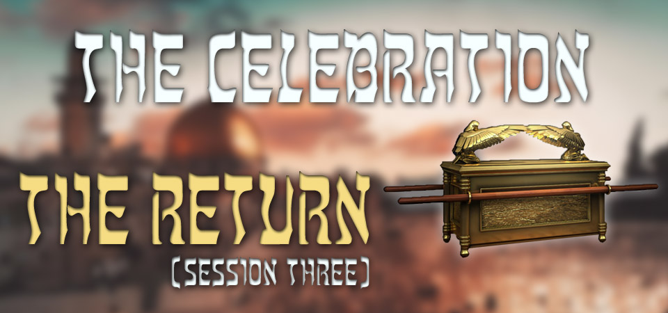 The Celebration – The Return (Session Three)