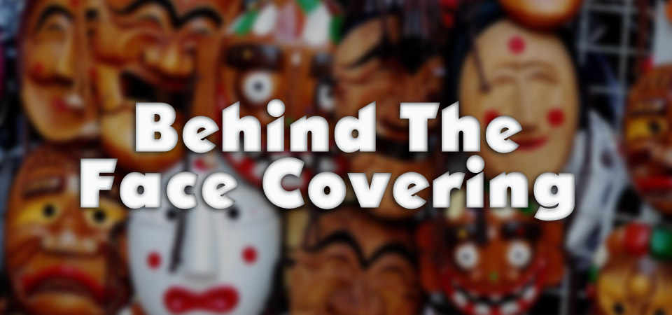 Behind the Face Covering (Session Three)
