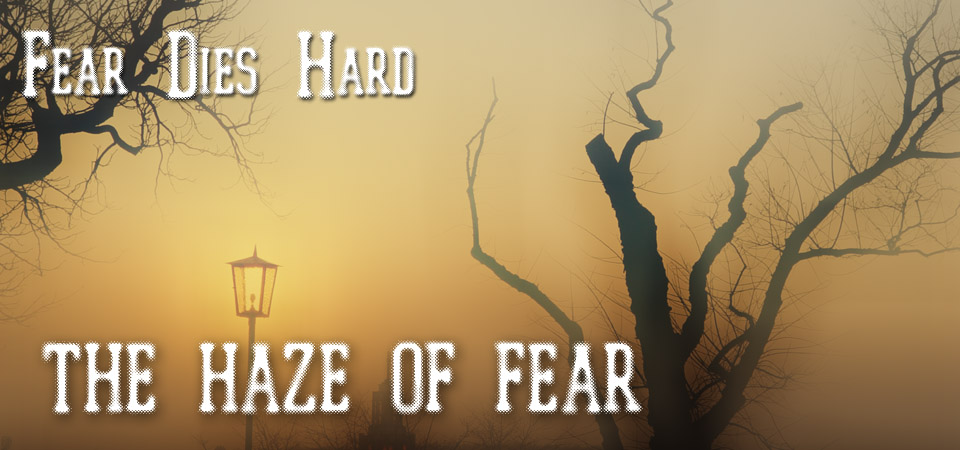 Fear Dies Hard – The Haze of Fear (Session One)