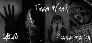 Fear Week 2020 – Episode 1 – Deconstruction
