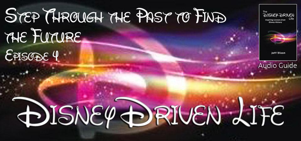 Disney Driven Life – Step Through the Past to Find the Future (S1E4)