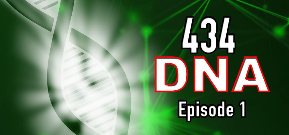 434 DNA – Episode 1 (S1E1)