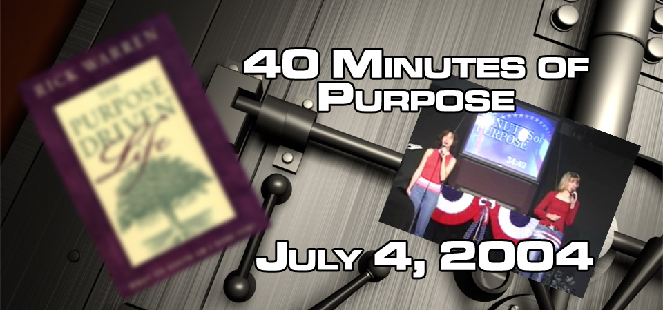 40 Minutes of Purpose (Originally Published July 4, 2004)