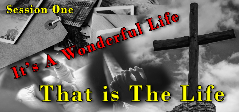 This is The Life – It’s A Wonderful Life (Session One)