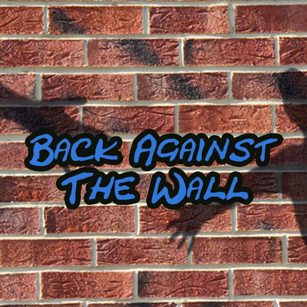 Back Against the Wall Series