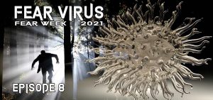 Fear Virus – Fear Week 2021 – Episode 8