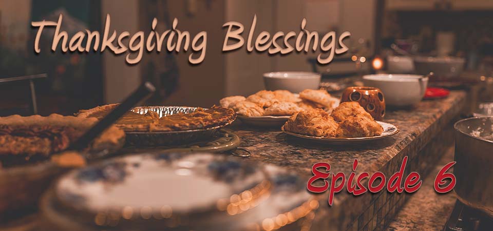 Thanksgiving Blessings – Episode 6