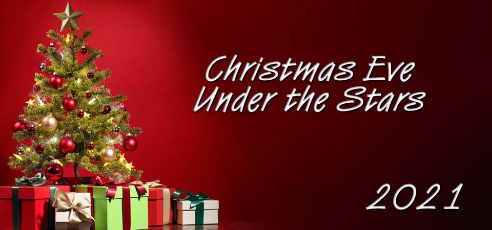 2021 Christmas Eve Service Under the Stars – O Christmas Tree