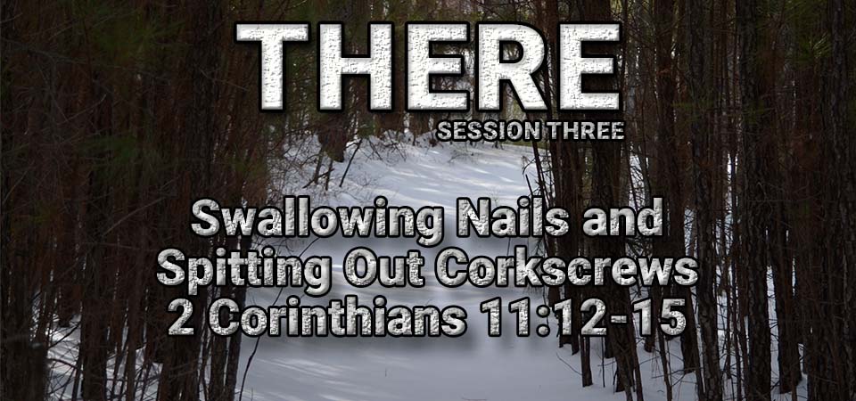 Swallowing Nails and Spitting Out Corkscrews – THERE (Session Three)