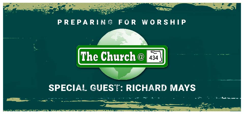 Preparing for Worship – Special Guest: Richard Mays