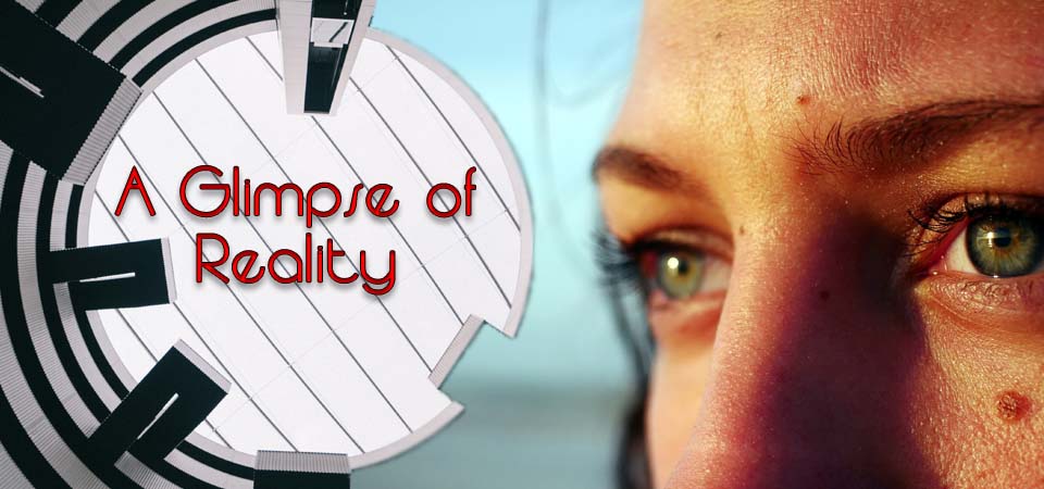 A Glimpse of Reality (Session One)