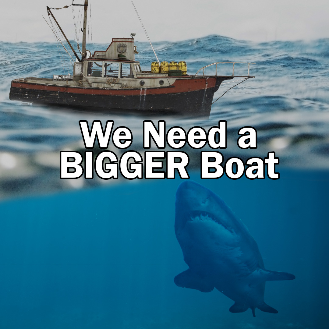 We Need a BIGGER Boat Series