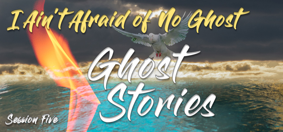 I Ain’t Afraid of No Ghost – Ghost Stories (Session Five)