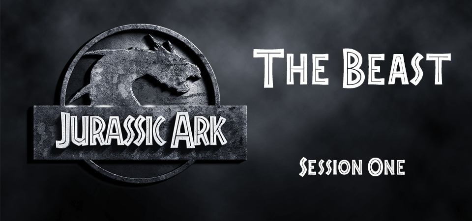 The Beast – Jurassic Ark (Session One)
