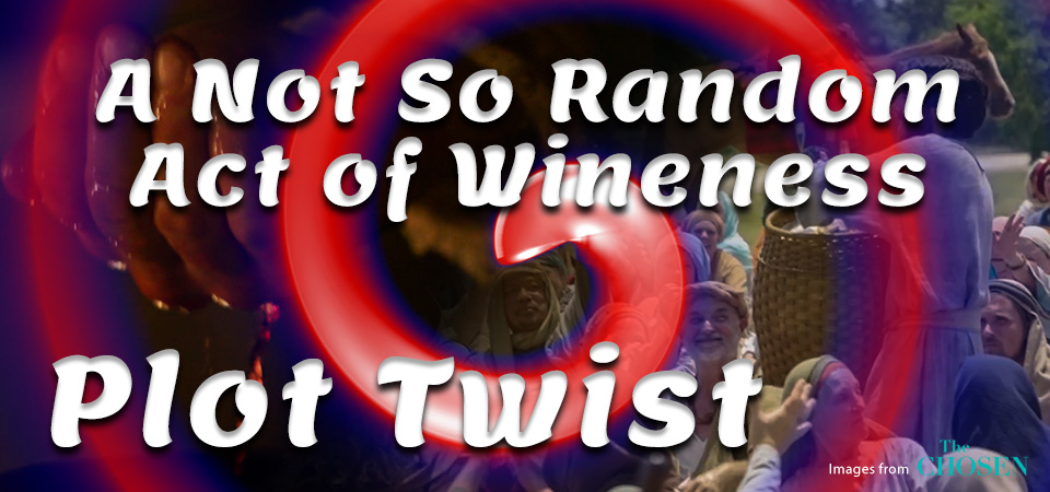 A Not So Random Act of Wineness – Plot Twist (Session One)