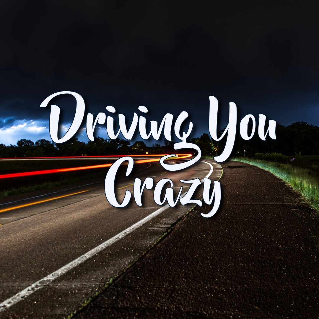 Driving You Crazy Series