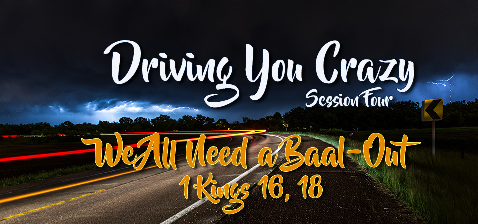 We All Need a Baal-Out – Driving You Crazy (Session Four)