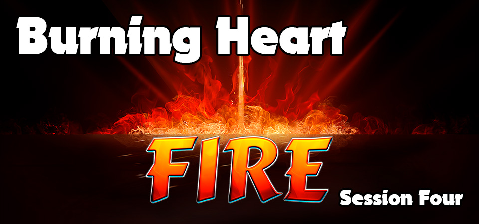 Burning Heart- Fire (Session Four)