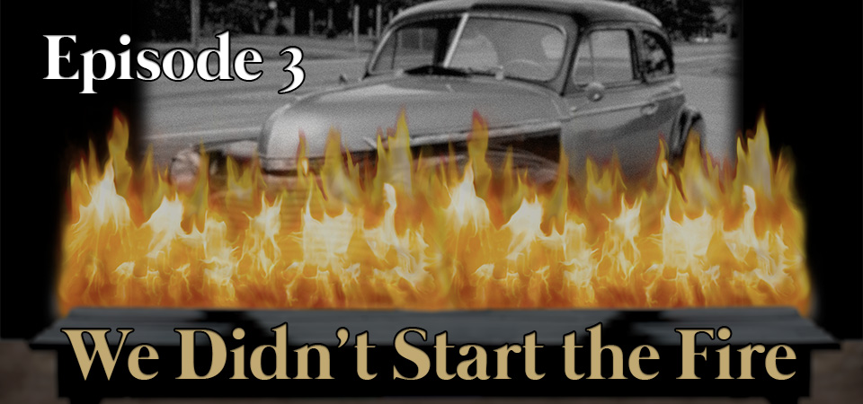 We Didn’t Start the Fire (S1E3) – Extremes