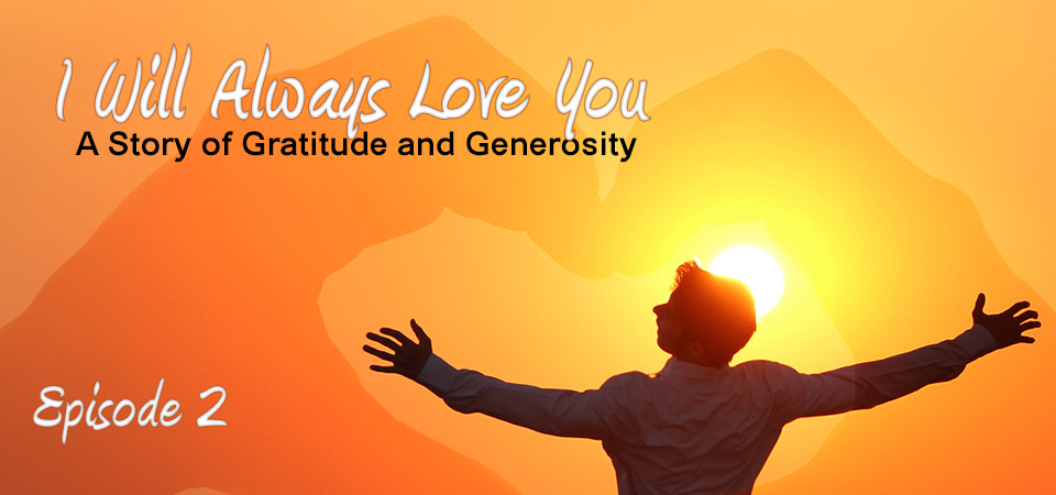 I Will Always Love You – A Story of Gratitude and Generosity (s1e2) – I Almost Wrecked