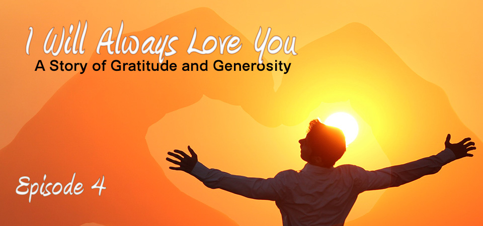 I Will Always Love You – A Story of Gratitude and Generosity (s1e4) – Amazing Attitude