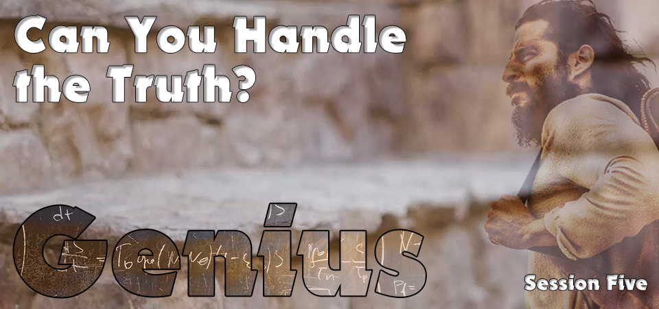 Can You Handle the Truth? – Genius (Session Five)