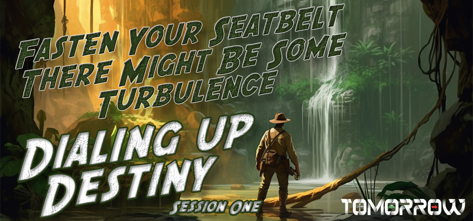 Fasten Your Seat Belt – There Might Be Some Turbulence – Dialing Up Destiny (Session One)