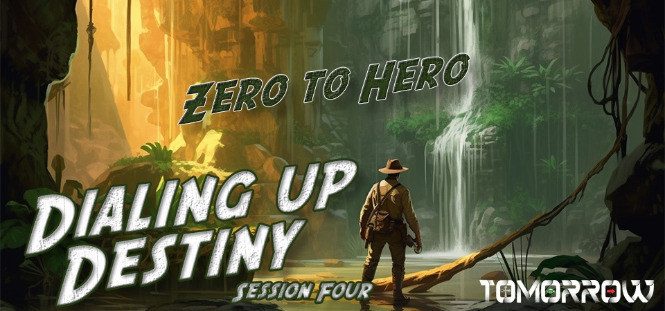 Zero to Hero – Dialing Up Destiny (Session Four)