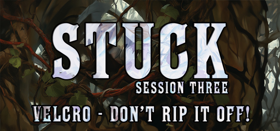 Velcro – Don’t Rip it Off! – Stuck (Session Three) – Surge Day