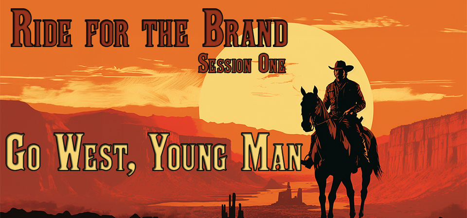 Go West, Young Man (Yellowstone – John Dutton) – Ride for the Brand (Session One)