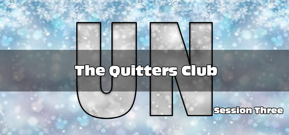 The Quitters Club – UN (Session Three)