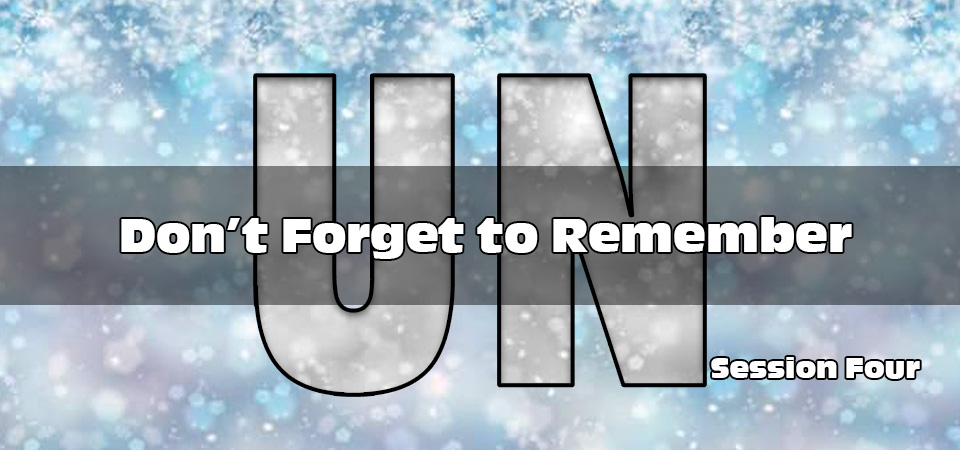 Don’t Forget to Remember – UN (Session Four)