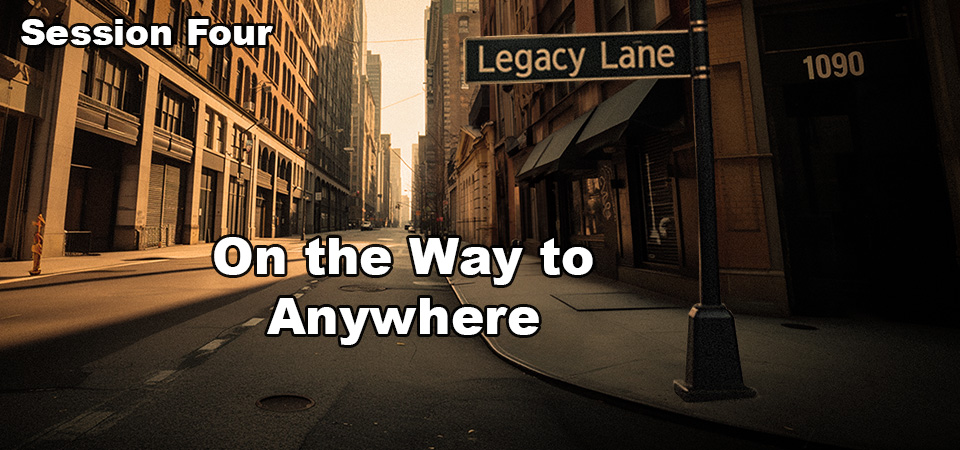 On the Way to Anywhere – 1090 Legacy Lane (Session Four)