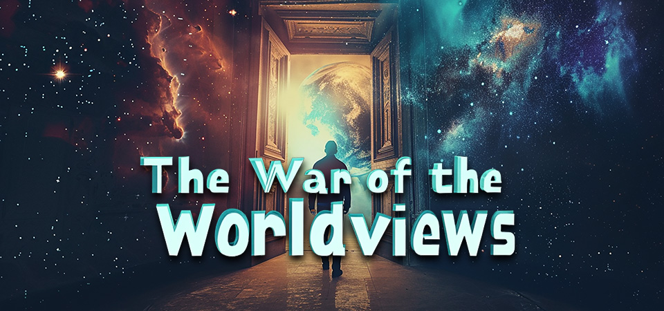 The War of the Worldviews Series