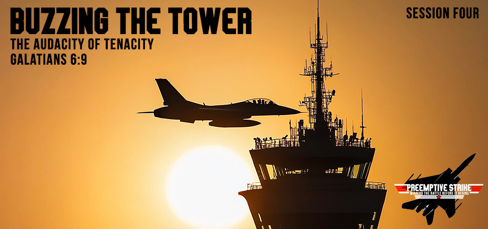 Buzzing the Tower – Preemptive Strike (Session Four)